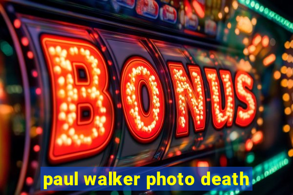 paul walker photo death